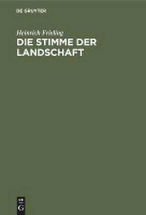 Die Stimme der Landschaft de Heinrich Frieling