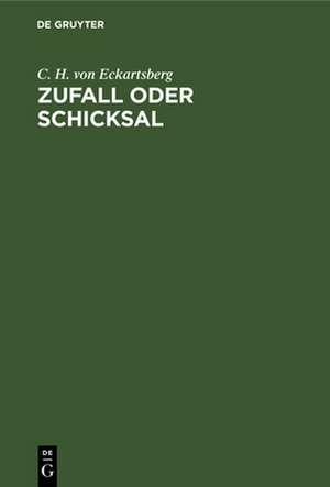 Zufall oder Schicksal de C. H. von Eckartsberg