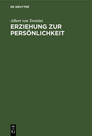 Erziehung zur Persönlichkeit de Albert von Trentini