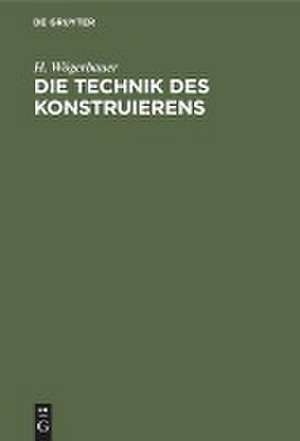 Die Technik des Konstruierens de H. Wögerbauer