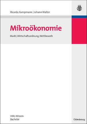Mikroökonomie: Markt, Wirtschaftsordnung, Wettbewerb de Ricarda Kampmann