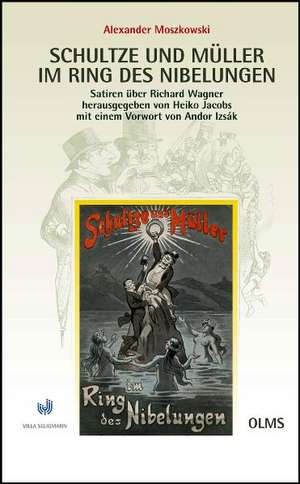 Schultze und Müller im Ring des Nibelungen - Satiren über Richard Wagner 1881/1911 de Alexander Moszkowski