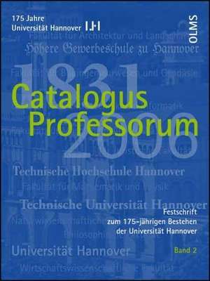 Festschrift zum 175-jährigen Bestehen der Universität Hannover / Catalogus Professorum 1831-2006 Band 2 de Horst Gerken