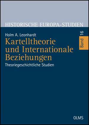 Kartelltheorie und Internationale Beziehungen de Holm A. Leonhardt