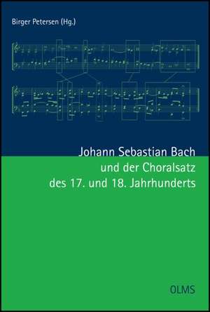 Johann Sebastian Bach und der Choralsatz des 17. und 18. Jahrhunderts de Birger Petersen