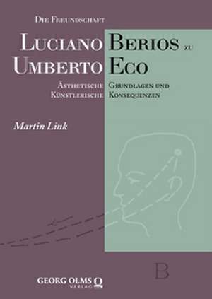 Die Freundschaft Luciano Berios zu Umberto Eco de Martin Link