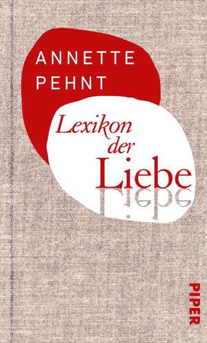 Lexikon der Liebe de Annette Pehnt