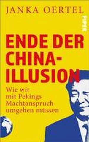 Ende der China-Illusion de Janka Oertel