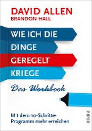 Wie ich die Dinge geregelt kriege - Das Workbook de David Allen