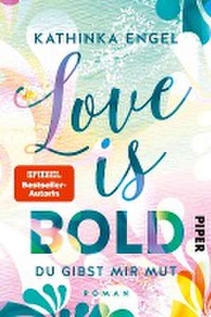 Love is Bold - Du gibst mir Mut de Kathinka Engel