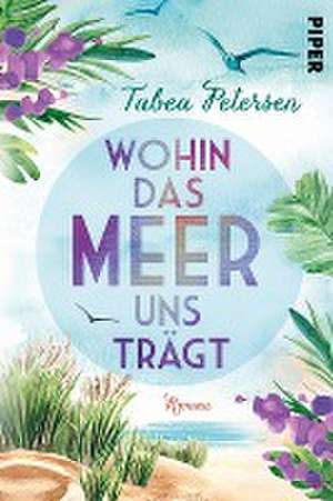 Wohin das Meer uns trägt de Tabea Petersen