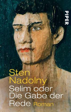 Selim oder Die Gabe der Rede de Sten Nadolny