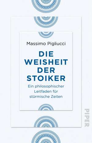 Die Weisheit der Stoiker de Massimo Pigliucci