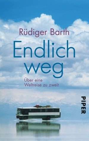 Endlich weg de Rüdiger Barth