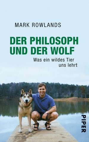 Der Philosoph und der Wolf de Mark Rowlands