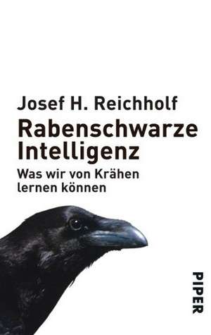 Rabenschwarze Intelligenz de Josef H. Reichholf