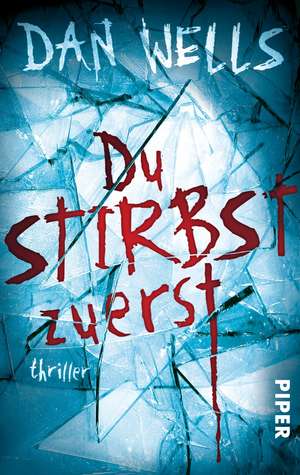 Du stirbst zuerst de Dan Wells