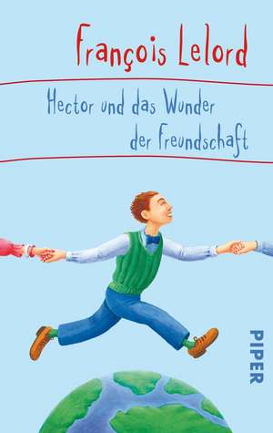 Hector und das Wunder der Freundschaft de François Lelord