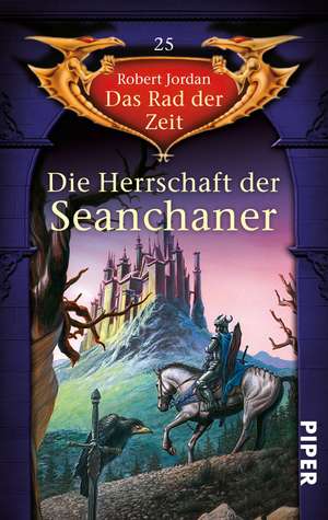 Das Rad der Zeit 25. Die Herrschaft der Seanchaner de Robert Jordan