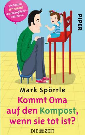 Kommt Oma auf den Kompost, wenn sie tot ist? de Mark Spörrle