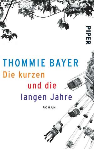 Die kurzen und die langen Jahre de Thommie Bayer