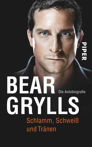 Schlamm, Schweiß und Tränen de Bear Grylls