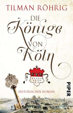 Die Könige von Köln de Tilman Röhrig