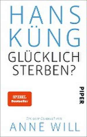 Glücklich sterben? de Hans Küng