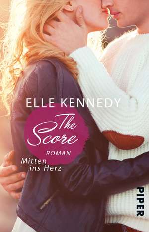 Cartea The Score - Mitten ins Herz de Elle Kennedy