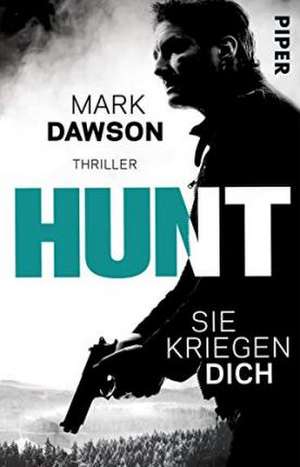 Hunt - Sie kriegen dich de Mark Dawson