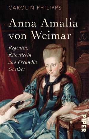 Anna Amalia von Weimar de Carolin Philipps