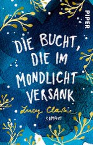 Die Bucht, die im Mondlicht versank de Lucy Clarke