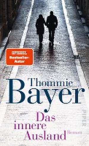 Das innere Ausland de Thommie Bayer