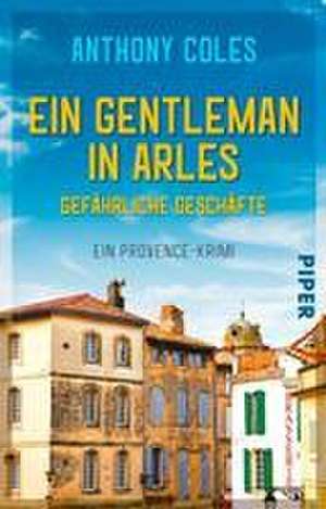 Ein Gentleman in Arles - Gefährliche Geschäfte de Anthony Coles