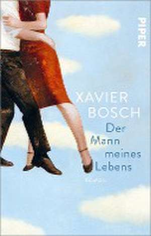 Der Mann meines Lebens de Xavier Bosch