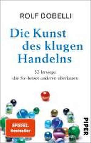 Die Kunst des klugen Handelns de Rolf Dobelli