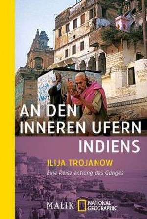 An den inneren Ufern Indiens de Ilija Trojanow