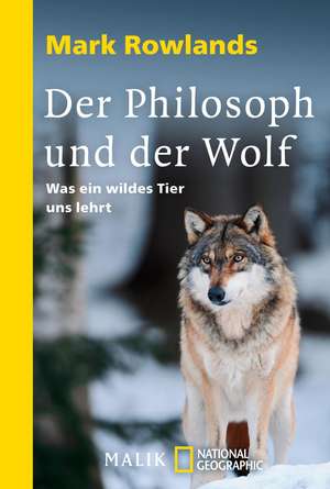 Der Philosoph und der Wolf de Mark Rowlands