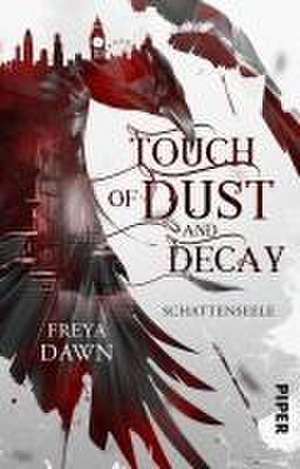 Touch of Dust and Decay - Schattenseele de Freya Dawn