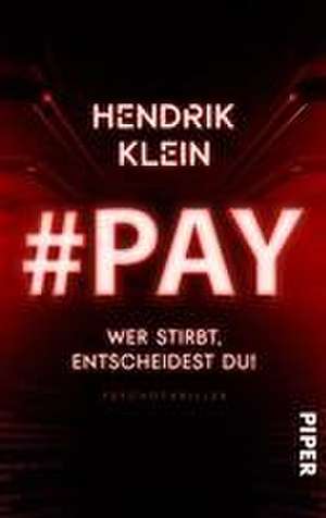 #PAY. Wer stirbt, entscheidest du! de Hendrik Klein