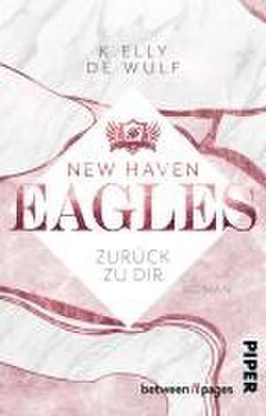 New Haven Eagles - Zurück zu Dir de K. Elly de Wulf