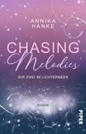 Chasing Melodies - Wir zwei im Lichtermeer de Annika Hanke