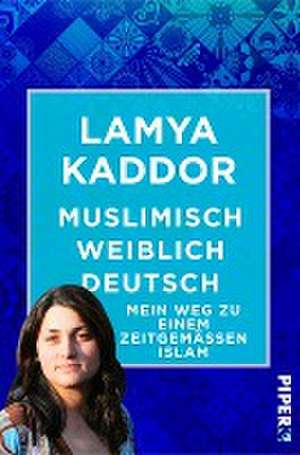 Muslimisch-weiblich-deutsch! de Lamya Kaddor