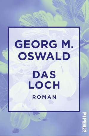 Das Loch de Georg M. Oswald