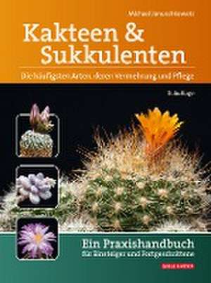 Kakteen und Sukkulenten - Die häufigsten Arten, deren Vermehrung und Pflege de Michael Januschkowetz