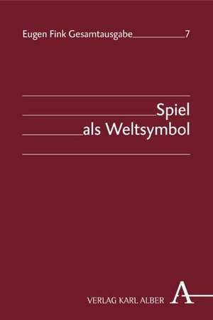 Spiel als Weltsymbol de Eugen Fink