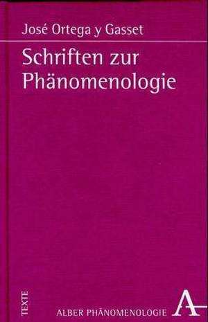 Schriften zur Phänomenologie de José Ortega y Gasset