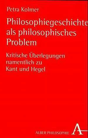 Philosophiegeschichte als philosophisches Problem de Petra Kolmer