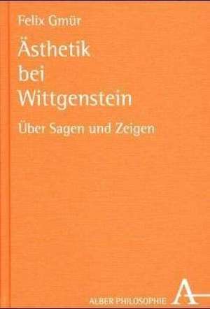 Ästhetik bei Wittgenstein de Felix Gmür