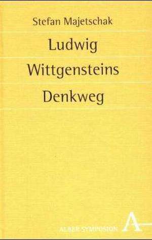 Ludwig Wittgensteins Denkweg de Stefan Majetschak